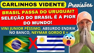 CARLINHOS VIDENTE PREVISÕES BRASIL PASSA DO URUGUAI  VINI JUNIOR ENDRIK NEYMAR GORDO E [upl. by Isabeau]