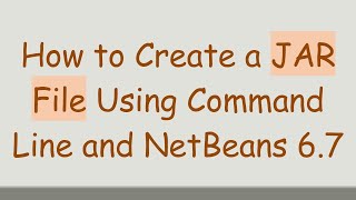 How to Create a JAR File Using Command Line and NetBeans 67 [upl. by Eilloh648]