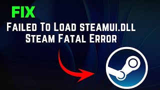 How to Solve Failed to Load steamuidll Error On Windows  Fix Steam Fatal Error [upl. by Ahsirpac]