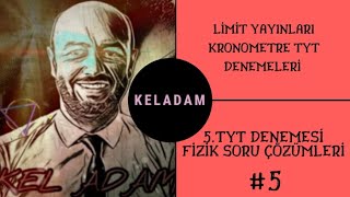 LÄ°MÄ°T YAYINLARI KRONOMETRE TYT DENEMELERÄ° 5TYT DENEME SINAVI FÄ°ZÄ°K SORU Ã‡Ã–ZÃœMLERÄ° [upl. by Amliw]