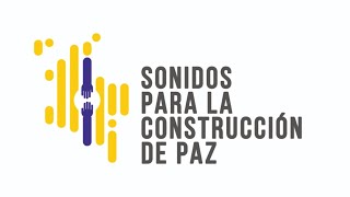 Socialización Programa Sonidos para la Construcción de Paz [upl. by Newra]