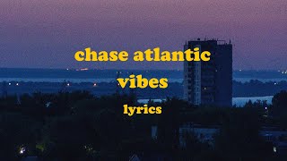 Vibes  Chase Atlantic Lyrics [upl. by Aisanahta]