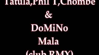 Tatula Phil T Chombe amp DoMiNo Mala club RMX [upl. by Rotberg]