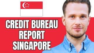 How To Get Credit Bureau Report In Singapore [upl. by Enaile]