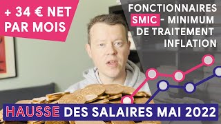 Hausse des salaires au 1er mai 2022 SMIC et pour vous combien  fonctionnaire salaire minimum [upl. by Adiene]