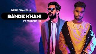 Bande Khani  Deep Chahal Feat Producer DXX Official Video [upl. by Norad646]