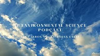 AP Environmental Science Podcast  The Carbon and Nitrogen Cycles [upl. by Domini]