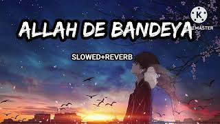 ALLAH DE BANDEYA SLOWEDREVERBB PRAAK lofi song [upl. by Siraval]