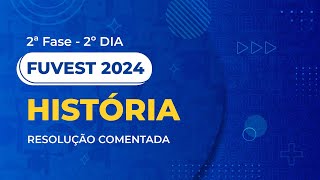 Resolução Comentada  Fuvest 2024  2ª Fase  2º Dia  História [upl. by Annoj]