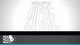 Lo Bonito Y Lo Feo Huellas Del Pasado Grupo Niche  Audio [upl. by Fiertz265]