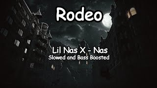 Rodeo  Lil Nas X feat Nas  Slowed and Bass Boosted to Perfection [upl. by Dierdre]