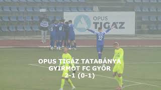 Összefoglaló  Opus Tigáz Tatabánya – Gyirmót FC Győr [upl. by Nysa]