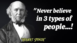 Never Believe In Three Tyoes Of People Herbert Spencer Powerful Quotes in English  inspire hub [upl. by Eelyek]