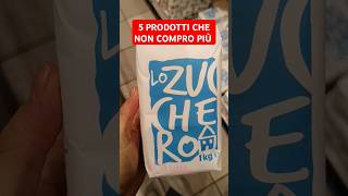 ❌ 5 PRODOTTI CHE NON COMPRO PIÙ spesa prodotti salute benessere alimentazione [upl. by Neerod]