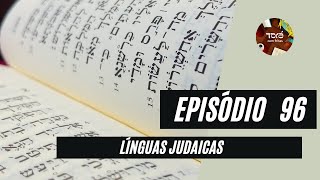 Episódio 96  Línguas judaicas [upl. by Sapienza557]