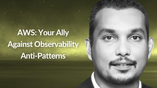 AWS Your Ally Against Observability AntiPatterns  Indika Wimalasuriya  Conf42 Observability 2024 [upl. by Aratihc]