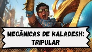 MTG  Mecânicas de Kaladesh Tripular [upl. by Lydon]