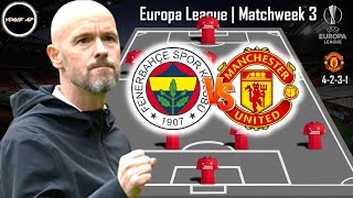 FENERBAHÇE VS MAN UNITED  MANCHESTER UNITED PREDICTIONS LINEUP EUROPA LEAGUE  MATCHWEEK 3 [upl. by Nrehtac]