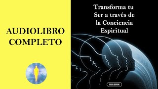 📚Transforma tu Ser a través de la Conciencia Espiritual🕊️​🔊​Audiolibro Completo  Diego Leverone🙏💖✨ [upl. by Eanwahs]