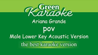 Ariana Grande  pov Male Karaoke Lower Key  Acoustic Version [upl. by Aitercal]