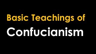 Basic Teachings of Confucianism [upl. by Nimrak]