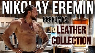 NIKOLAY EREMIN💎ОБЗОР LEATHER COLLECTION🔥4 АРОМАТА ПОДРОБНО [upl. by Itirahc]