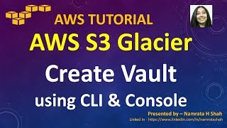 AWS Tutorial  S3 Glacier Series  Part 2 of 8  Create Vault using CLI amp Console [upl. by Leziar]