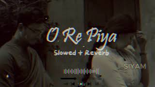 O Re Piya  Slowed  Reverb smi770 [upl. by Charlot]