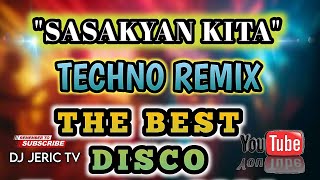 🔥 SASAKYAN KITAquotDISCO REMIX 💥DJ JERIC TV [upl. by Edak158]