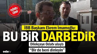 İBB Başkanı Ekrem İmamoğlu quotBu bir darbedirquot Odatv dilekçeye ulaştı [upl. by Asirralc30]