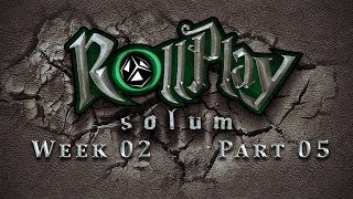 RollPlay Solum  Week 2  Part 5  Tabletop DampD Campaign [upl. by Labina]