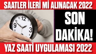 Saatleri İleri Alındı Mı 2022 Yaz Saati Uygulaması Yaz Saati Uygulaması Saatleri İleri Alındı Mı [upl. by Sine214]