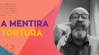 A MENTIRA TORTURA [upl. by Niamor]