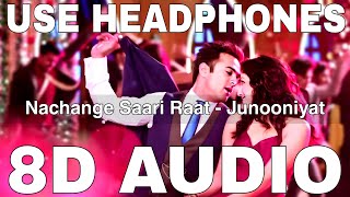 Nachange Saari Raat 8D Audio  Junooniyat  Meet Bros  Pulkit Samrat Yami Gautam [upl. by Saville]