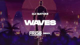 DJ Satomi  Waves FRIGO Remix [upl. by Aicatsal]