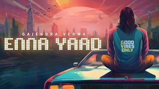 Gajendra Verma  Enna Yaad  Album Good Vibes Only [upl. by Stelmach]