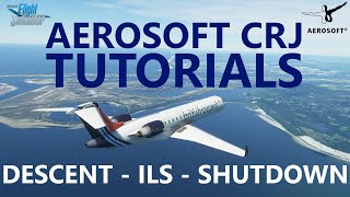 MSFS  Aerosoft CRJ  How to Fly the ILS Approach in the CRJ  Descent to Landing to Shutdown [upl. by Wiatt]