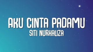 Siti Nurhaliza  Aku Cinta Padamu Lirik [upl. by Swanhilda]