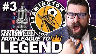 THE MAGIC OF THE CUP  Part 3  LEAMINGTON  NonLeague to Legend FM22  Football Manager 2022 [upl. by Dirfliw571]