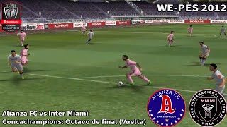 Concachampions 2024 Octavo de final Vuelta  Alianza FC vs Inter Miami Winning Eleven 2012 [upl. by Ynavoj]