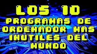 LOS 10 PROGRAMAS DE ORDENADOR MAS INUTILES DEL MUNDO  8cho [upl. by Ardys557]