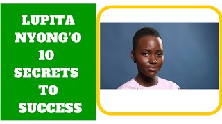 LUPITA NYONGO 10 SECRETS TO SUCCESS [upl. by Suitangi525]