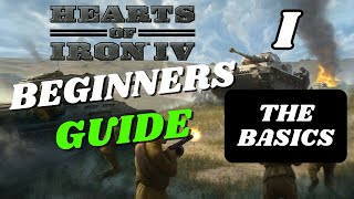 Hearts Of Iron 4 Complete Beginners Guide  Part I The Basics [upl. by Aydidey896]