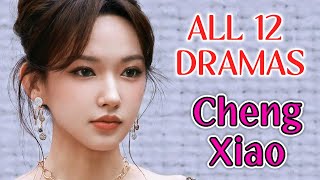 Drama List Cheng Xiao  All 12 dramas  程潇  CDW [upl. by Lrigybab]