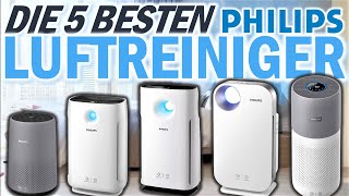 DIE 5 Besten PHILIPS LUFTREINIGER  Philips Luftreiniger Test  5 verschiedene Preisklassen [upl. by Chadwick]