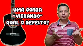 Uma corda do Violão esta Vibrando Como resolver [upl. by Aniral]