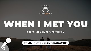 When I Met You  APO Hiking Society Female Key  Piano Karaoke [upl. by Leva615]