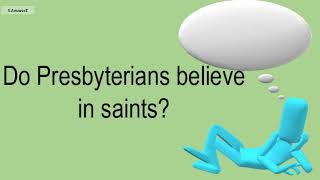 Do Presbyterians Believe In Saints [upl. by Edlun]