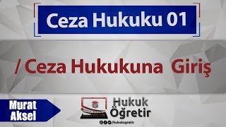 01 Ceza Hukuku Genel Hükümleri  Ceza Hukukuna Giriş  Murat Aksel [upl. by Rondi936]