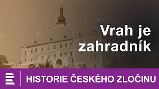 Historie českého zločinu Vrah je zahradník [upl. by Melinde]